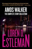 Amos Walker: The Complete Story Collection (eBook, ePUB) Amos Walker: The Complete Story Collection (eBook, ePUB)