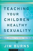 Teaching Your Children Healthy Sexuality (Pure Foundations) (eBook, ePUB)