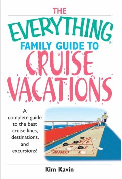 The Everything Family Guide To Cruise Vacations (eBook, ePUB) - Kavin, Kim