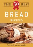 The 50 Best Bread Recipes (eBook, ePUB)