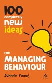 100 Completely New Ideas for Managing Behaviour (eBook, PDF) 100 Completely New Ideas for Managing Behaviour (eBook, PDF)