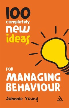 100 Completely New Ideas for Managing Behaviour (eBook, PDF) - Young, Johnnie