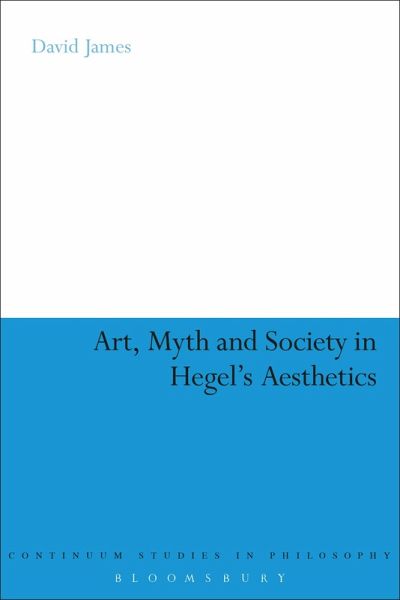Art, Myth and Society in Hegel's Aesthetics (eBook, ePUB) Art, Myth and Society in Hegel's Aesthetics (eBook, ePUB)