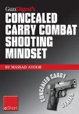 Gun Digest's Combat Shooting Mindset Concealed Carry eShort (eBook, ePUB) Gun Digest's Combat Shooting Mindset Concealed Carry eShort (eBook, ePUB)