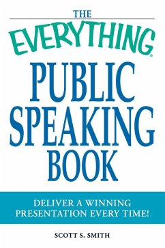 The Everything Public Speaking Book (eBook, ePUB) - Smith, Scott S