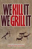 We Kill It We Grill It (eBook, ePUB) We Kill It We Grill It (eBook, ePUB)