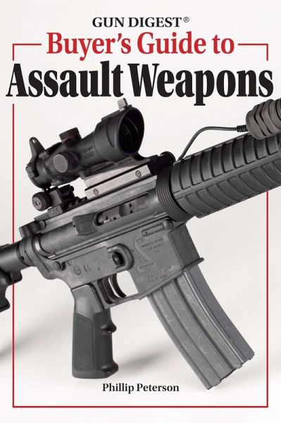 Gun Digest Buyer's Guide To Assault Weapons (eBook, ePUB) Gun Digest Buyer's Guide To Assault Weapons (eBook, ePUB)