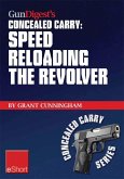 Gun Digest's Speed Reloading the Revolver Concealed Carry eShort (eBook, ePUB)