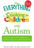 The Everything Guide to Cooking for Children with Autism (eBook, ePUB) The Everything Guide to Cooking for Children with Autism (eBook, ePUB)