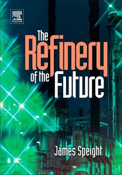 The Refinery of the Future (eBook, ePUB) - Speight, James G.