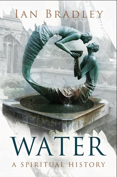 Water: A Spiritual History (eBook, ePUB) Water: A Spiritual History (eBook, ePUB)