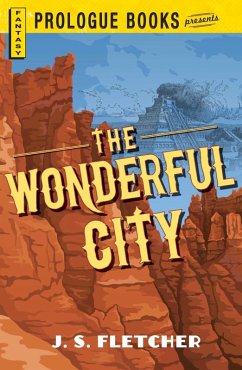 The Wonderful City (eBook, ePUB) - Fletcher, J. S.