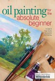 Oil Painting For The Absolute Beginner (eBook, ePUB)