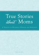 True Stories about Moms (eBook, ePUB) - Bild 1