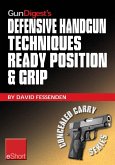 Gun Digest's Defensive Handgun Techniques Ready Position & Grip eShort (eBook, ePUB)