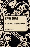 Saussure: A Guide For The Perplexed (eBook, PDF) Saussure: A Guide For The Perplexed (eBook, PDF)