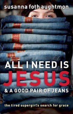Cover All I Need Is Jesus and a Good Pair of Jeans (eBook, ePUB)