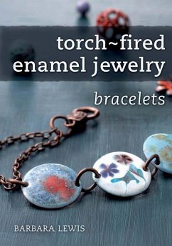 Torch-Fired Enamel Jewelry, Bracelets (eBook, ePUB) - Lewis, Barbara