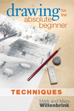 Drawing for the Absolute Beginner, Techniques (eBook, ePUB) - Willenbrink, Mark