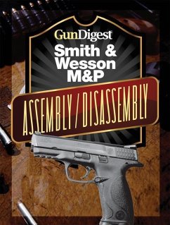 Gun Digest Smith & Wesson M&P Assembly/Disassembly Instructions (eBook, ePUB) - Wood, J. B.