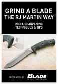 Grind a Blade the R.J. Martin Way: Knife Sharpening Techniques & Tips (eBook, ePUB)