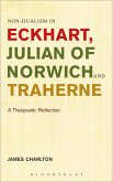 Non-dualism in Eckhart, Julian of Norwich and Traherne (eBook, ePUB) Non-dualism in Eckhart, Julian of Norwich and Traherne (eBook, ePUB)