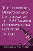 The Leadership, Direction and Legitimacy of the RAF Bomber Offensive from Inception to 1945 (eBook, PDF)