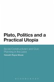 Plato, Politics and a Practical Utopia (eBook, PDF)