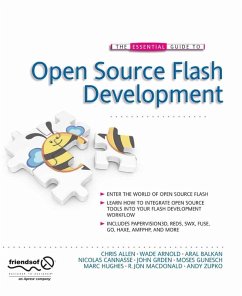 The Essential Guide to Open Source Flash Development (eBook, PDF) - Grden, John; Mineault, Patrick; Balkan, Aral; Hughes, Marc; Arnold, Tom; Allen, Chris; Cannasse, Nicolas; Hauwert, Ralph