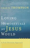 Loving Homosexuals as Jesus Would (eBook, ePUB)