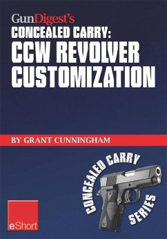 Gun Digest's CCW Revolver Customization Concealed Carry eShort (eBook, ePUB) - Cunningham, Grant