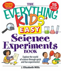 The Everything Kids' Easy Science Experiments Book (eBook, ePUB) - Mills, J. Elizabeth