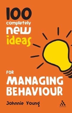 100 Completely New Ideas for Managing Behaviour (eBook, ePUB) - Young, Johnnie