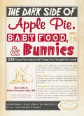 The Dark Side of Apple Pie, Baby Food, and Bunnies (eBook, ePUB)