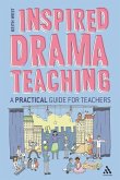 Inspired Drama Teaching (eBook, ePUB) Inspired Drama Teaching (eBook, ePUB)