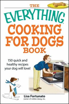 The Everything Cooking for Dogs Book (eBook, ePUB) - Fortunato, Lisa