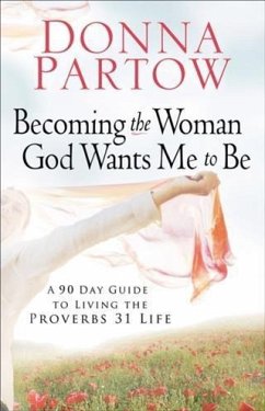 Becoming the Woman God Wants Me to Be (eBook, ePUB) - Partow, Donna