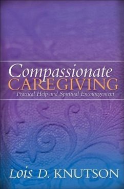 Compassionate Caregiving (eBook, ePUB) - Knutson, Lois D.