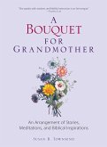 A Bouquet for Grandmother (eBook, ePUB) A Bouquet for Grandmother (eBook, ePUB)
