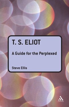 T. S. Eliot: A Guide for the Perplexed (eBook, PDF) - Ellis, Steve