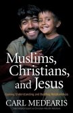 Muslims, Christians, and Jesus (eBook, ePUB) Muslims, Christians, and Jesus (eBook, ePUB)