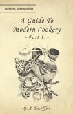 A Guide to Modern Cookery - Part I (eBook, ePUB) A Guide to Modern Cookery - Part I (eBook, ePUB)