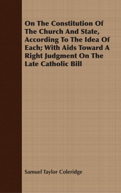 On The Constitution Of The Church And State, According To The Idea Of Each; With Aids Toward A Right Judgment On The Late Catholic Bill (eBook, ePUB) - Coleridge, Samuel Taylor