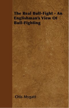 Cover The Real Bull-Fight - An Englishman's View Of Bull-Fighting (eBook, ePUB)
