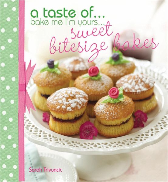 A Taste of . . . Bake Me I'm Yours . . . Sweet Bitesize Bakes (eBook, ePUB) A Taste of . . . Bake Me I'm Yours . . . Sweet Bitesize Bakes (eBook, ePUB)