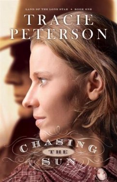 Chasing the Sun (Land of the Lone Star Book #1) (eBook, ePUB) - Peterson, Tracie
