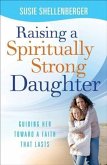 Raising a Spiritually Strong Daughter (eBook, ePUB)