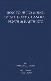 How to Build and Sail Small Boats - Canoes - Punts and Rafts (eBook, ePUB)