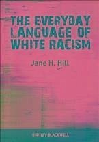 The Everyday Language of White Racism (eBook, ePUB) - Hill, Jane H.