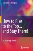 How to Rise to the Top...and Stay There! (eBook, PDF)